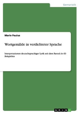 Wortgemälde in verdichteter Sprache