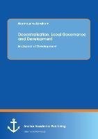 Decentralisation, Local Governance and Development: An Aspect of Development