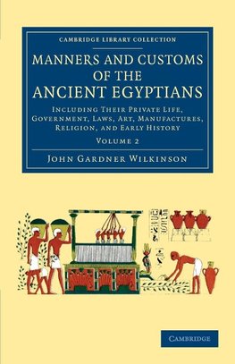 Manners and Customs of the Ancient Egyptians