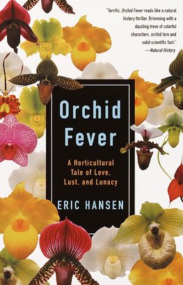 Orchid Fever: A Horticultural Tale of Love, Lust, and Lunacy