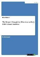 The Negro's Struggle for Education in Early 20th Century America