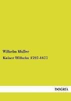 Kaiser Wilhelm 1797-1877