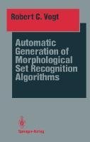 Automatic Generation of Morphological Set Recognition Algorithms