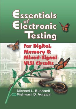 Essentials of Electronic Testing for Digital, Memory and Mixed-Signal VLSI Circuits