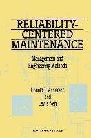 Reliability-Centered Maintenance: Management and Engineering Methods