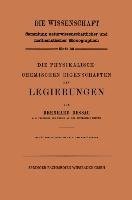 Die Physikalisch-Chemischen Eigenschaften der Legierungen