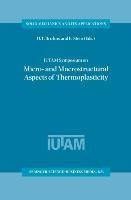 IUTAM Symposium on Micro- and Macrostructural Aspects of Thermoplasticity