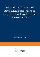 Willkürliche Haltung und Bewegung, insbesondere im Lichte elektrophysiologischer Untersuchungen