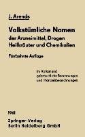 Volkstümliche Namen der Arzneimittel, Drogen Heilkräuter und Chemikalien