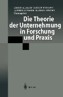 Die Theorie der Unternehmung in Forschung und Praxis