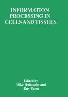 Information Processing in Cells and Tissues