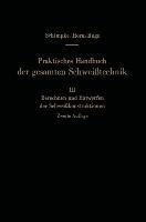 Praktisches Handbuch der gesamten Schweißtechnik