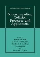 Supercomputing, Collision Processes, and Applications