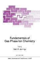 Fundamentals of Gas Phase Ion Chemistry