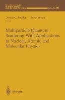 Multiparticle Quantum Scattering with Applications to Nuclear, Atomic and Molecular Physics