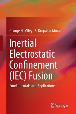 Inertial Electrostatic Confinement (IEC) Fusion