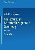 Conjectures in Arithmetic Algebraic Geometry