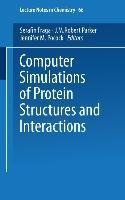 Computer Simulations of Protein Structures and Interactions