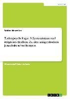 Tiefenpsychologie, Schamanismus und religiöses Erleben. Zu den altägyptischen Jenseitsbeschreibungen.