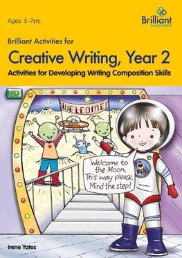 Brilliant Activities for Creative Writing, Year 2-Activities for Developing Writing Composition Skills