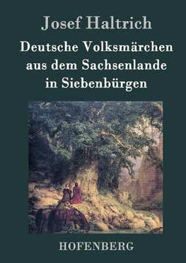 Deutsche Volksmärchen aus dem Sachsenlande in Siebenbürgen