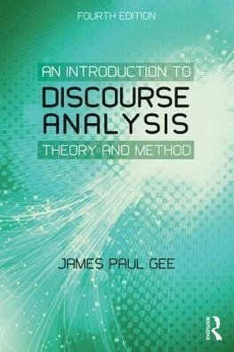 Gee, J: An Introduction to Discourse Analysis