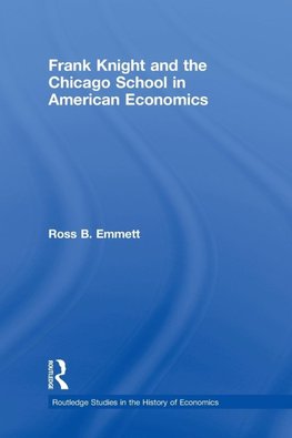 Frank Knight and the Chicago School in American Economics