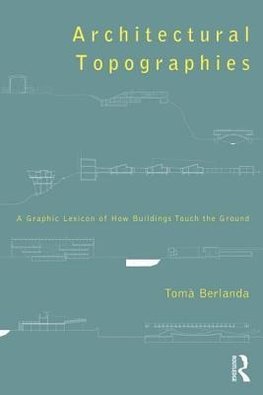 Berlanda, T: Architectural Topographies