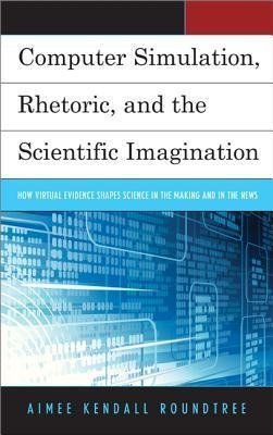 Computer Simulation, Rhetoric, and the Scientific Imagination