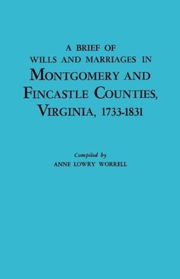 A Brief History of Wills and Marriages in Montgomery and Fincastle Counties, Virginia, 1733-1831