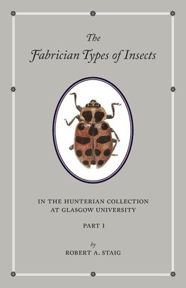 The Fabrician Types of Insects in the Hunterian Collection at Glasgow University