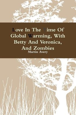 Love In The Time Of Global Warming, With Betty And Veronica, And Zombies