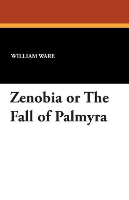 Zenobia or the Fall of Palmyra