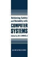 Achieving Safety and Reliability with Computer Systems