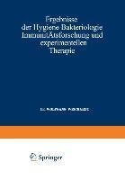 Ergebnisse der Hygiene Bakteriologie Immunitätsforschung und Experimentellen Therapie