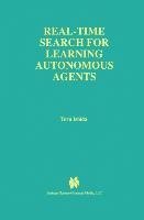 Real-Time Search for Learning Autonomous Agents