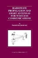 Radiowave Propagation and Smart Antennas for Wireless Communications