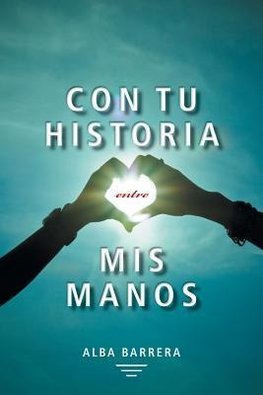 Con Tu Historia Entre MIS Manos