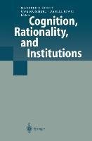 Cognition, Rationality, and Institutions