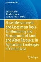 Novel Measurement and Assessment Tools for Monitoring and Management of Land and Water Resources in Agricultural Landscapes of Central Asia