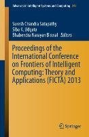 Proceedings of the International Conference on Frontiers of Intelligent Computing: Theory and Applications (FICTA) 2013