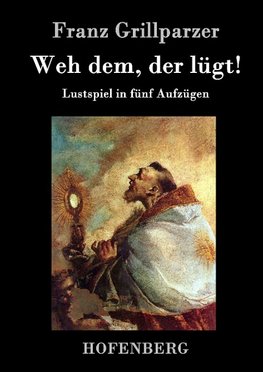 Weh dem, der lügt!