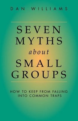 Seven Myths about Small Groups