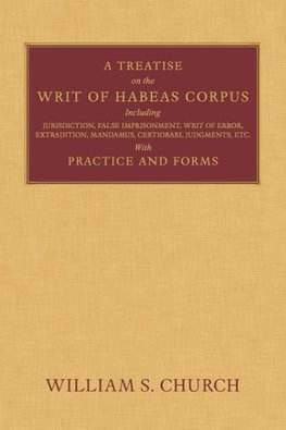 A Treatise of the Writ of Habeas Corpus