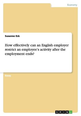 How effectively can an English employer restrict an employee's activity after the employment ends?