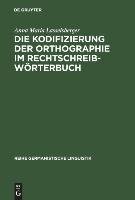 Die Kodifizierung der Orthographie im Rechtschreibwörterbuch