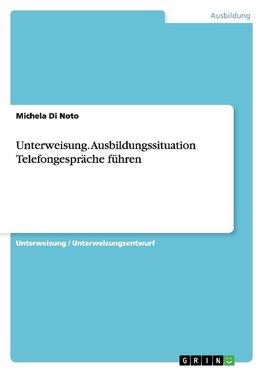 Unterweisung. Ausbildungssituation Telefongespräche führen