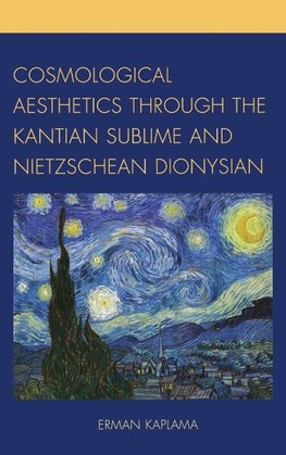 Cosmological Aesthetics Through the Kantian Sublime and Nietzschean Dionysian