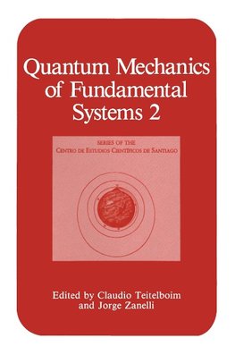 Quantum Mechanics of Fundamental Systems 2