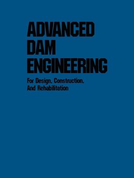 Advanced Dam Engineering for Design, Construction, and Rehabilitation